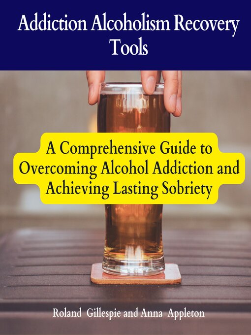 Title details for Addiction Alcoholism Recovery Tools by Roland Gillespie - Available